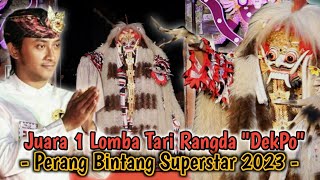 JUARA 1 LOMBA TARI RANGDA SUPERSTAR ' DEKPO ' || SUKAWATI FESTIVAL 2023