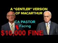 A GENTLER VERSION of JOHN MACARTHUR - CA PASTOR faces $10,000 FINE