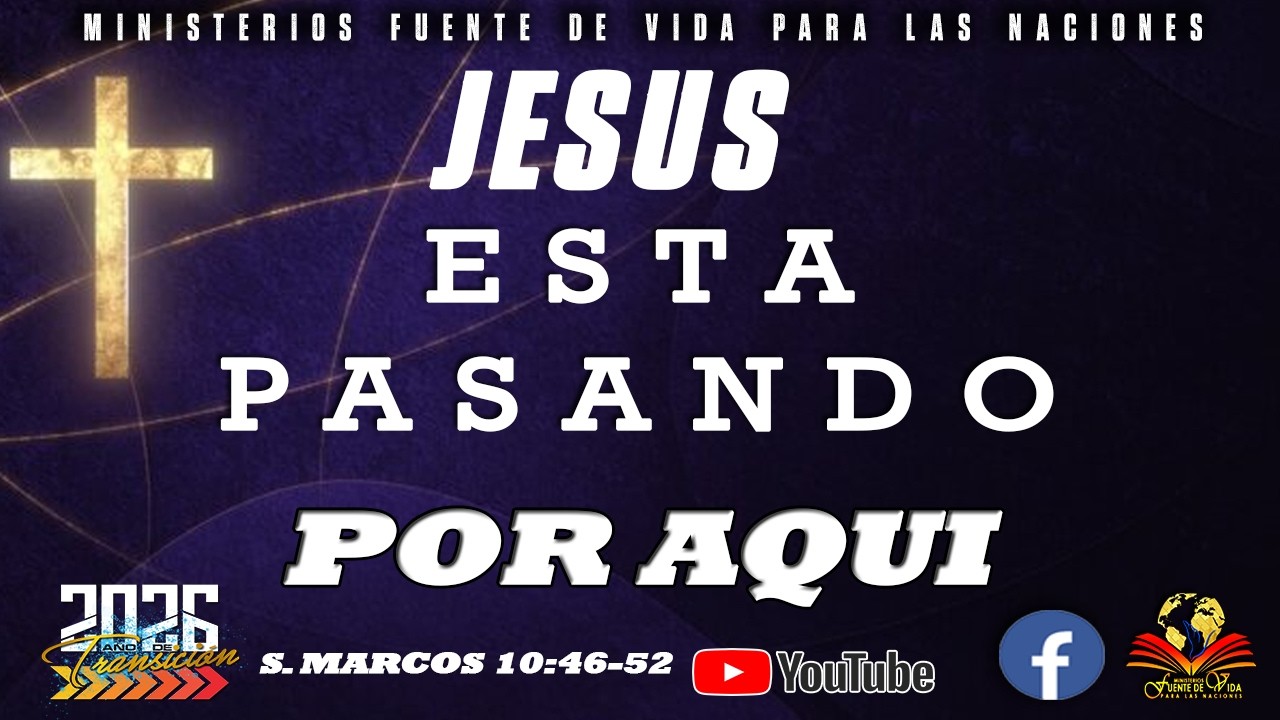 JESUS ESTA PASANDO POR AQUI  ||  S. MARCOS 10:46-52  ||  PASTORES ADAME