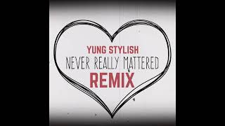 Akon - Never Really Mattered ft. SIMIEN [REMIX] by. Yung Stylish