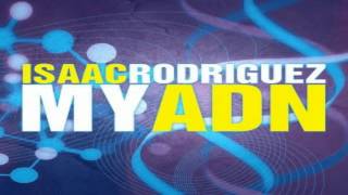 Isaac Rodriguez My Adn After Mix