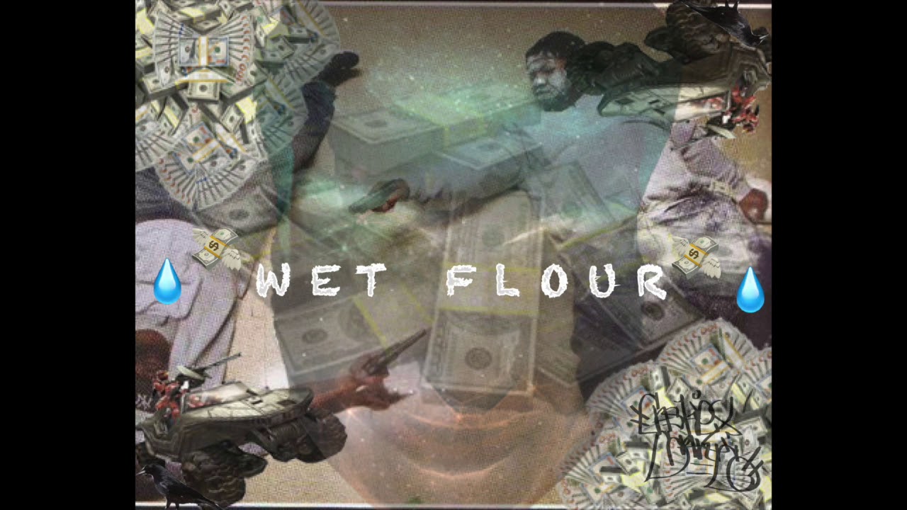 DIZZAPORATE - 💧💸  W E T   F L O U R 💸 💧[PROD. SANTOS SANTANA]