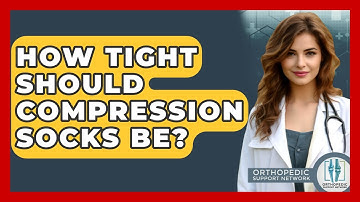 How Tight Should Compression Socks Be? - Orthopedic Support Network