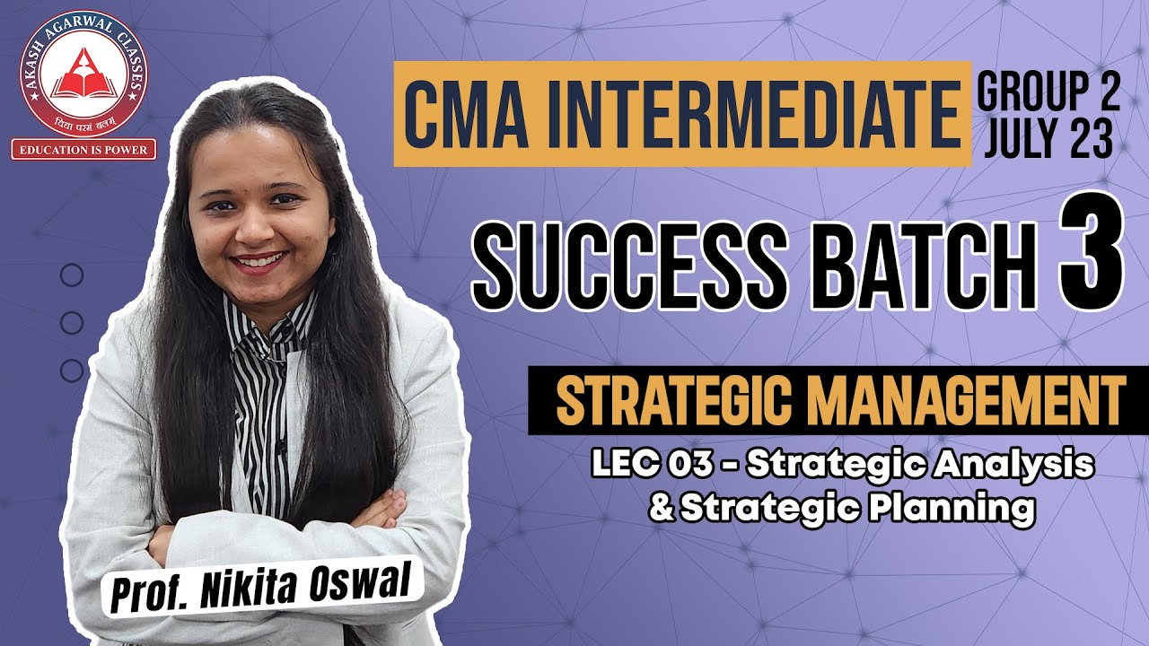 Strategic Analysis & Planning - Lec 03 | SUCCESS BATCH 3 | CMA Inter ...