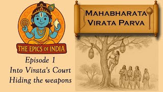 Mahabharata Virata Parva - Episode 1: Into Virata's Court | Hiding the weapons