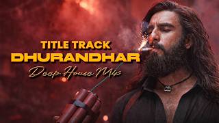 Dhurandhar Theme (Acv Deep House Mix) Dhurandhar Title Track