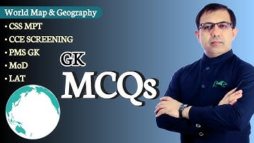 World Map and Geography GK MCQs | CSS MPT CCE and PMS GK MoD | By Muhammad Akram Khoso