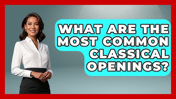 What Are The Most Common Classical Openings? - The Chess Codex