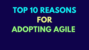 Top 10 reasons for adopting Agile | 10 Benefits of agile way of working | Benefits of Agile Adoption