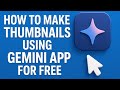 How to make thumbnails using the Gemini app for free
