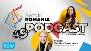 Ep.9. Theodora Popa-Liteanu, despre un lider Well made in Romania | Podcast Made in Romania