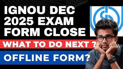 😟 Sad news IGNOU Exam Form Close December 2025 .What To do Next? offline exam form Update
