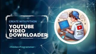 Create YouTube  Video Downloader Application With Python.  (project-2)