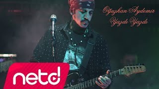 Oğuzhan Aydemir - Yazdı Yazdı