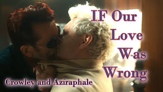 Crowley and Aziraphale - If Our Love Is Wrong [Good Omens]