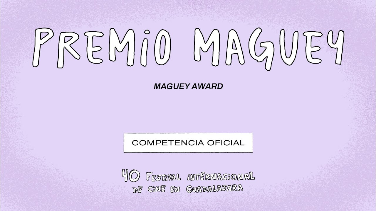 FICG 40 | Competencia Oficial Premio Maguey