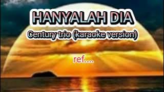 HANYALAH DIA.century trio(karaoke version). musik cover.Nelson Sidabutar.