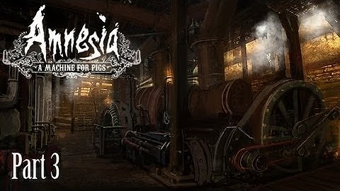 Amnesia: A Machine for Pigs - part 3 - Down, into the cellar