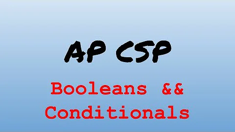 AP CS Principles Exam Review - Booleans and Conditionals