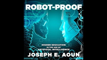 Robot-Proof: Higher Education in the Age of Artificial Intelligence Audiobook by Joseph E. Aoun