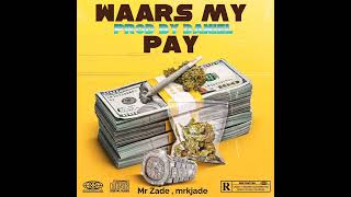 Waars my pay feat.mr kjade , Mr Zade , (prod by huistoe records)