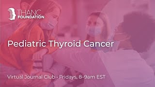 Pediatric Thyroid Cancer