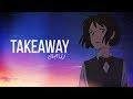 Takeaway  amv anime mv