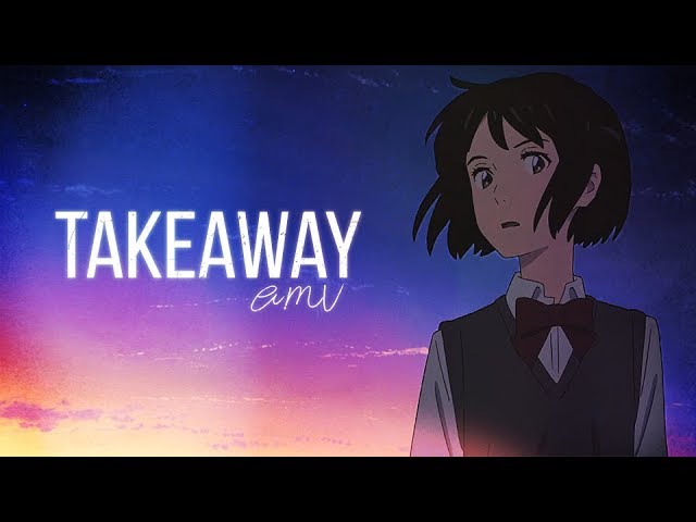 Takeaway - AMV ~「Anime MV」 - YouTube