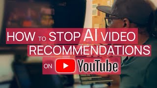 How to STOP AI Video recommendations on YouTube 