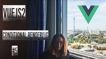 Урок 5 VueJS 2. Условная отрисовка / Conditional rendering