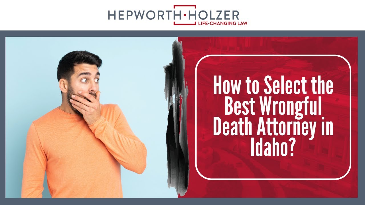 How Do I Select the Best Wrongful Death Attorney in Idaho? | Watch Now for Tips!