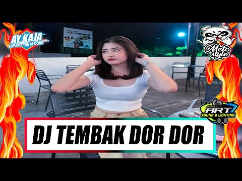 DJ TEMBAK DOR DOR -  ART SOUND \u0026 LIGHTING Ft AY KAJA - (METO STYLE) 2025 !!!!