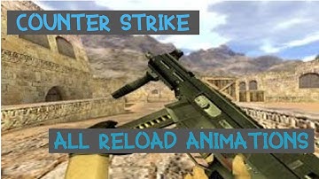 Counter Strike All Reload Animations