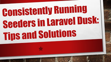 Consistently Running Seeders in Laravel Dusk: Tips and Solutions