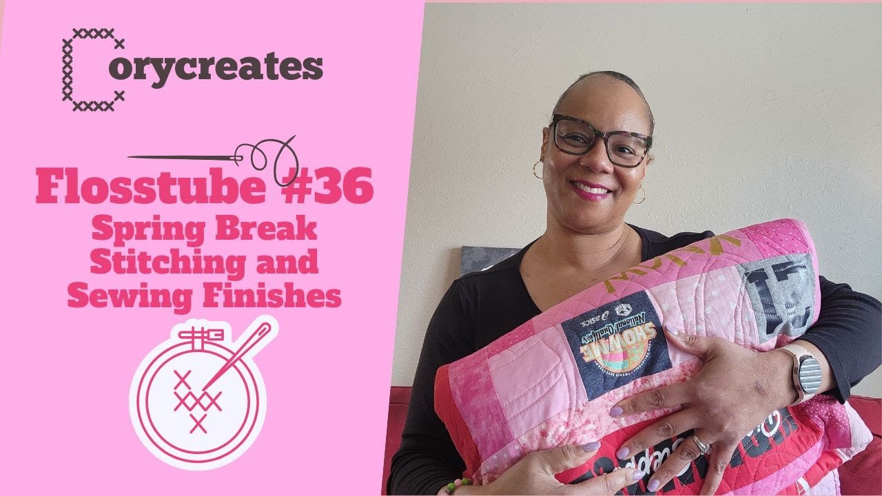 Flosstube 36: Spring Break Stitching and Sewing Finishes