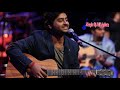 Arijit  singh love for atif aslam  magic of atif aslam