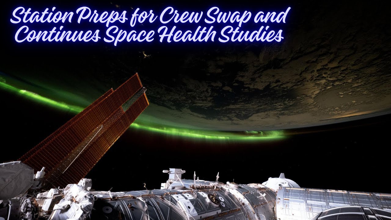 Station Preps for Crew Swap and Continues Space Health Studies