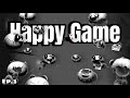 Finally free ► HAPPY GAME Part 3