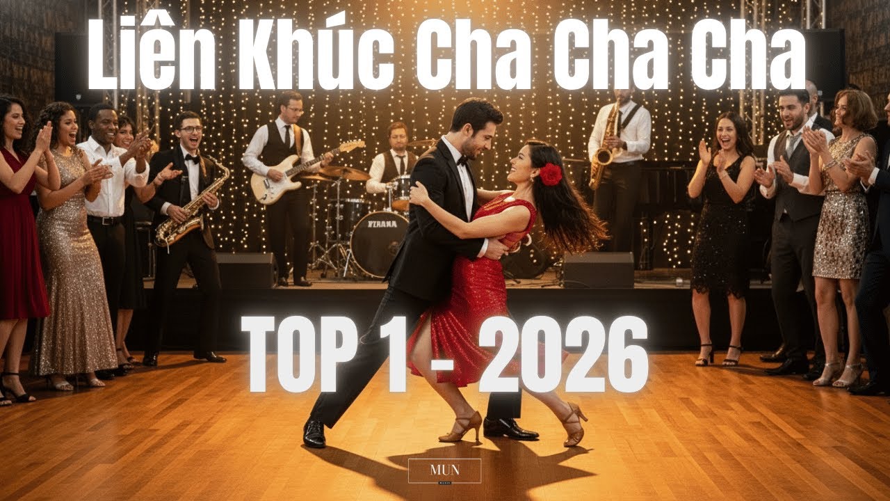 Liên khúc Cha Cha Cha Top 1 - 2026 By MUN 