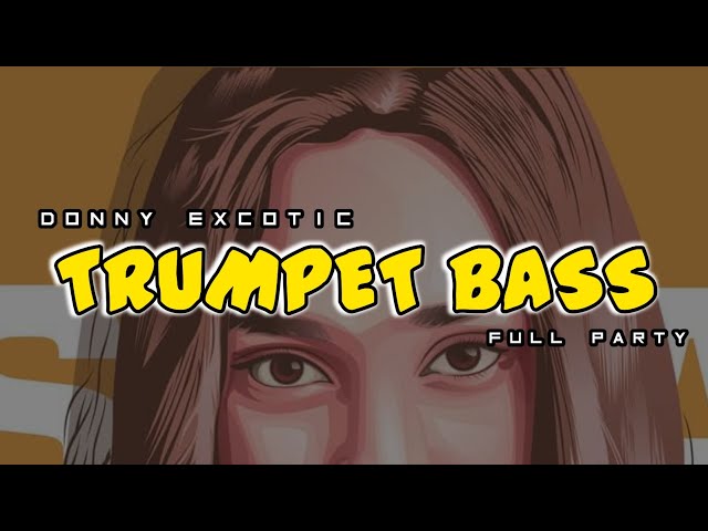 TRUMPET BASS🌴🔉| Lagu Party Full Bass 2023 (Donny Excotic Rmx) class=