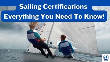 Sailing Certifications – Everything You Need To Know!