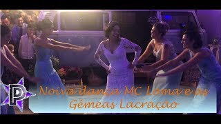 Noiva Dança Mc Loma E As Gêmeas Lacração