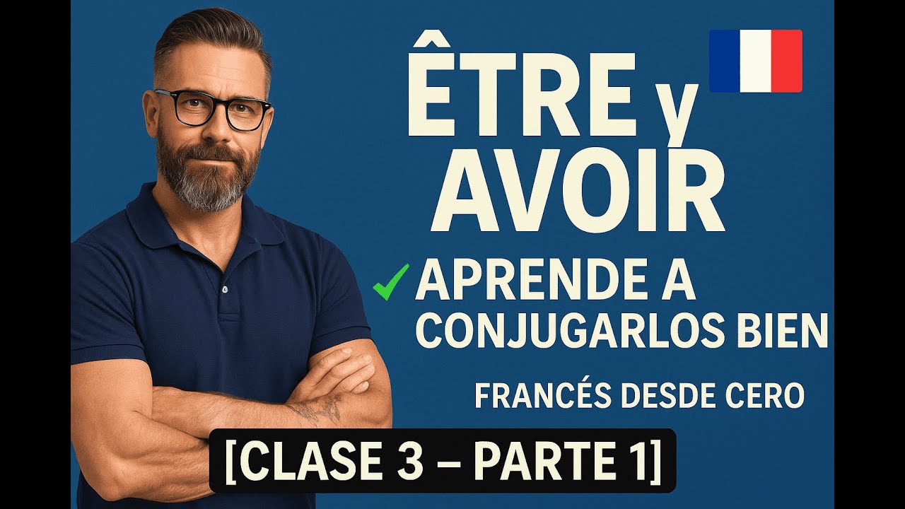 ÊTRE y AVOIR: los verbos más usados en francés 🇫🇷 [CLASE 3 – PARTE 1