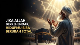 “Jika Allah Berkehendak, Hidupmu Bisa Berubah Total – Jangan Pernah Meremehkan Doamu”