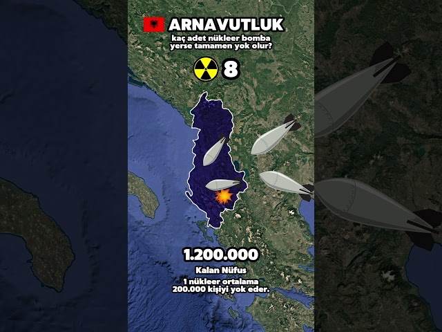 Arnavutluk Kaç Adet Nükleer Bomba Yerse Tamamen Yok Olur?