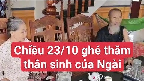 Chiều 23/10 ghé Thăm thân sinh của Ngài#suminhtue 