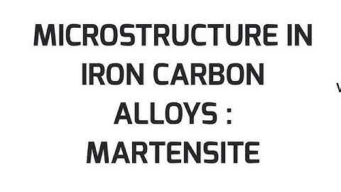 Mechanical Properties of Iron Carbon Alloys: Martensite Microstructure