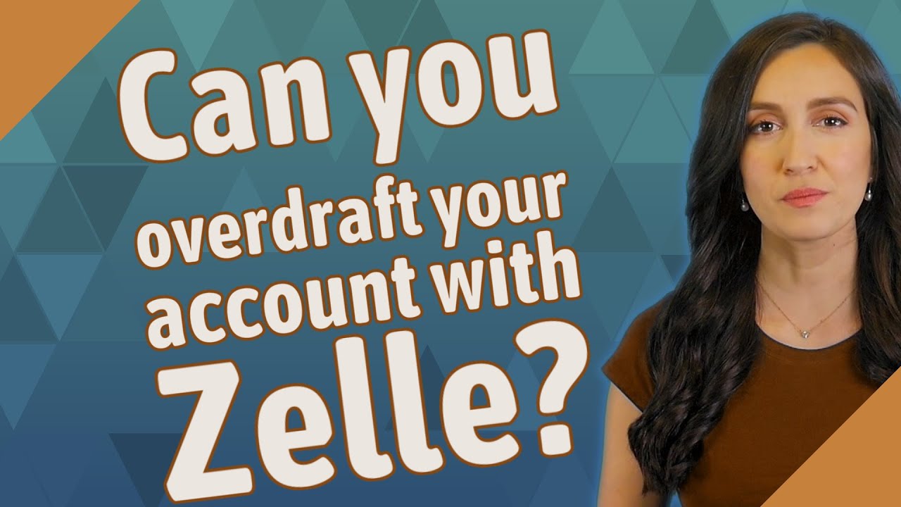 Can you overdraft your account with Zelle?