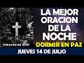 ORACIÓN DE LA NOCHE DE HOY JUEVES 14 DE JULIO | LA MEJOR ORACIÓN DE LA NOCHE, PARA DORMIR EN PAZ