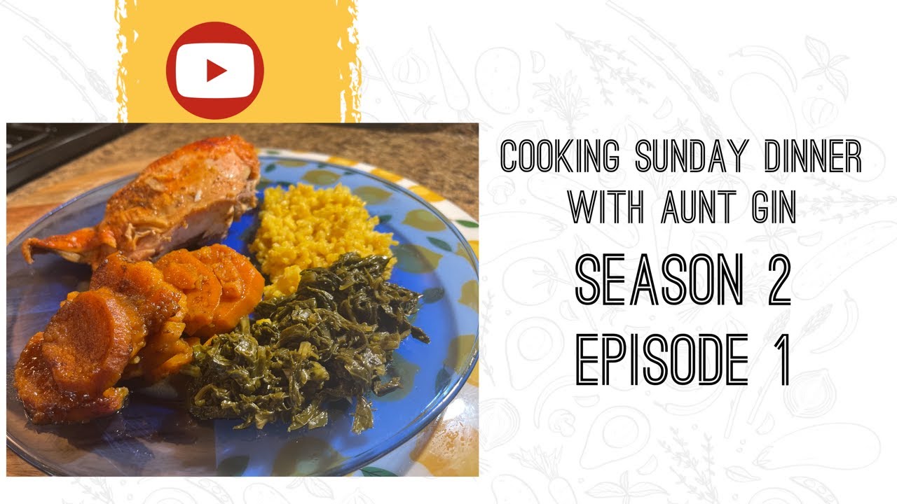 Cooking Sunday Dinner With Aunt Gin Season 2 Episode 1 - YouTube